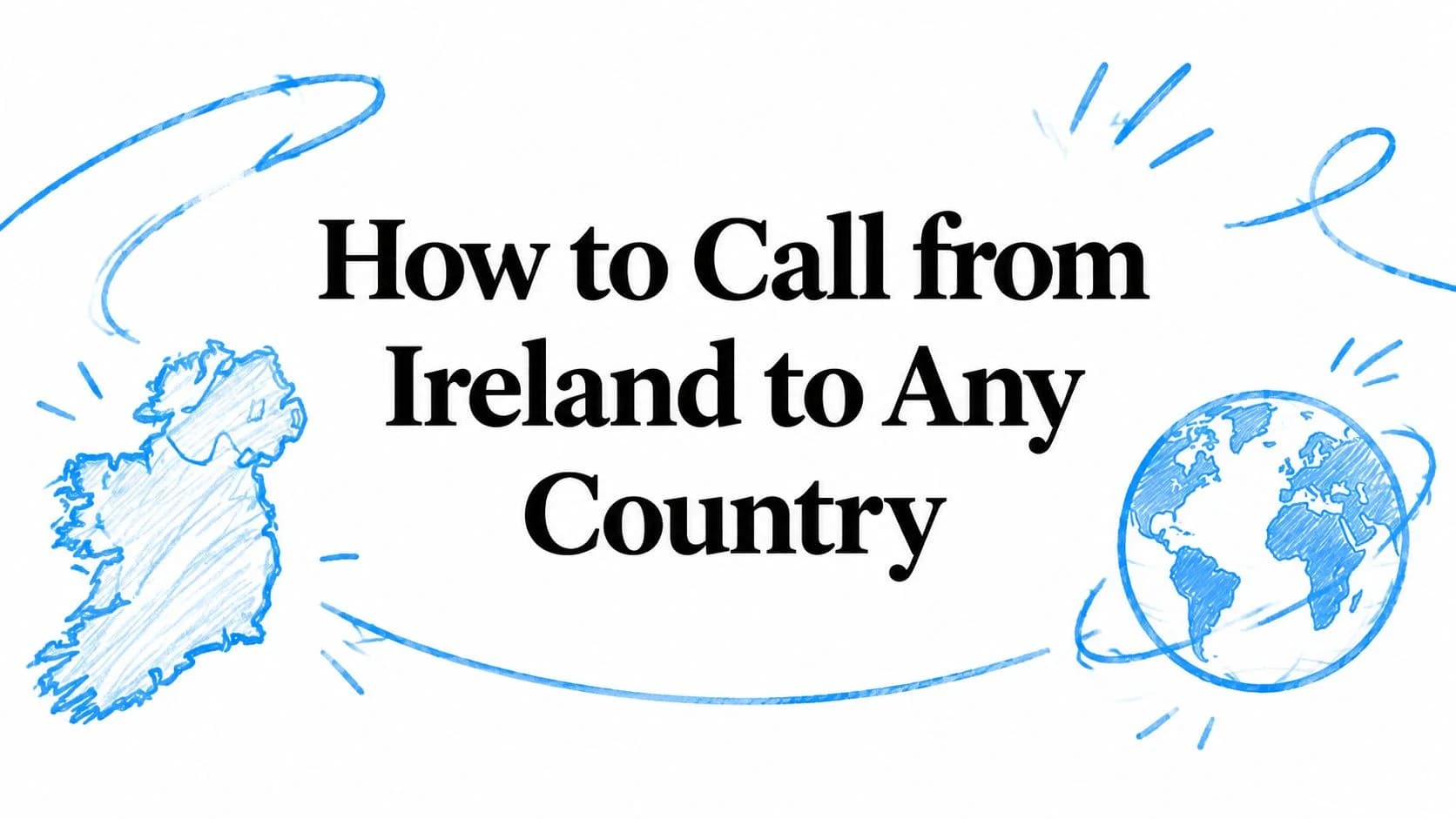How to Call from Ireland to Any Country