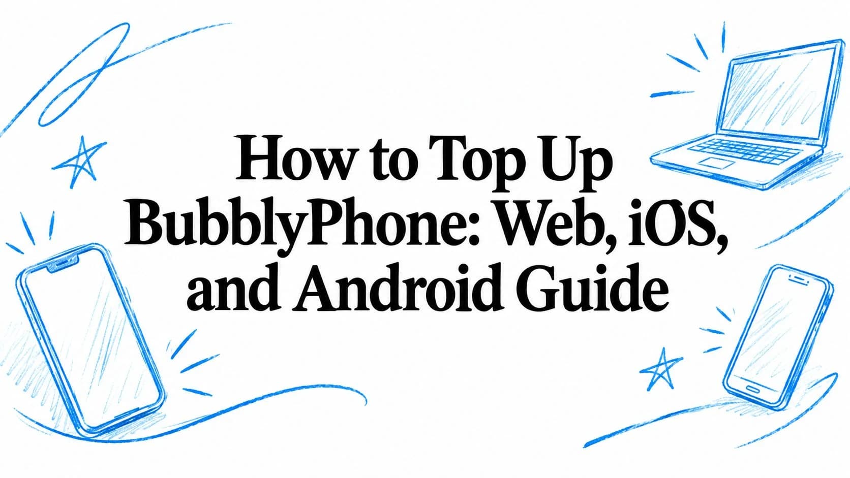 How to Top Up BubblyPhone: Web, iOS, and Android Guide