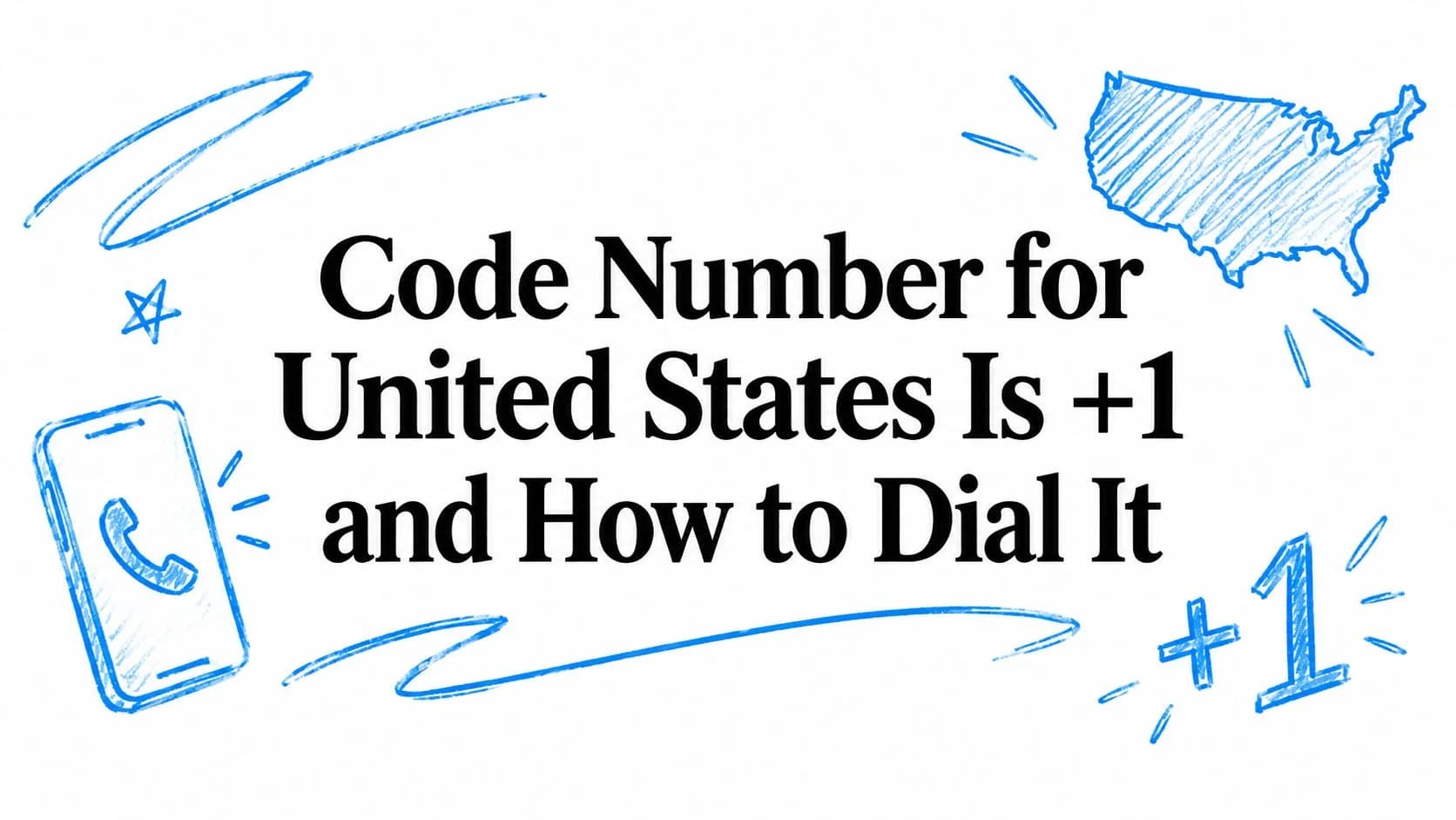 Code Number for United States Is +1 and How to Dial It