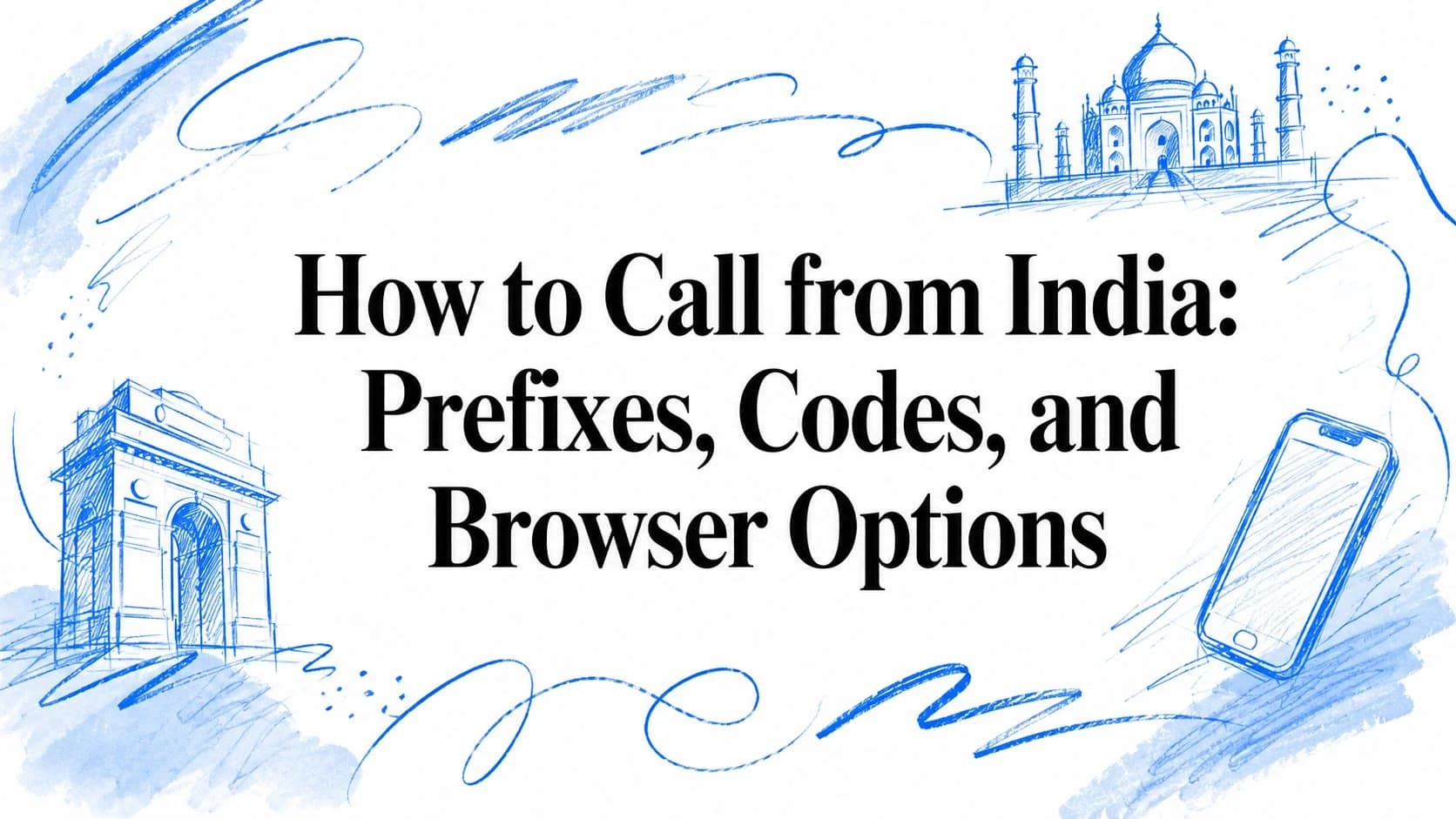 How to Call from India: Prefixes, Codes, and Browser Options