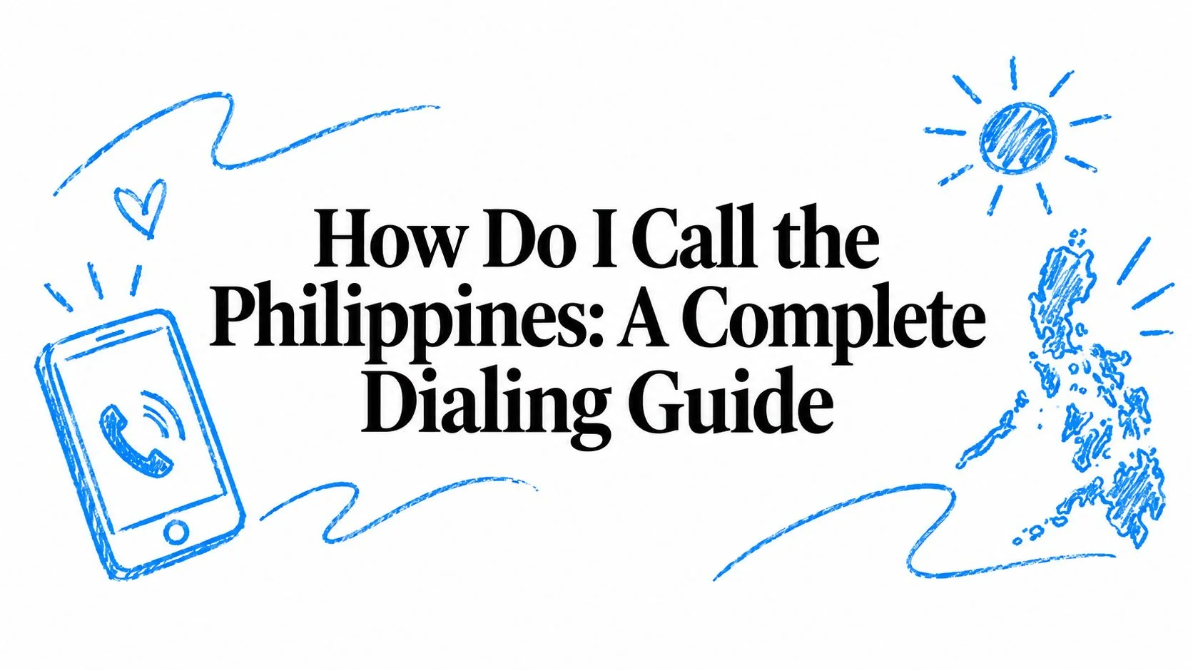 How Do I Call the Philippines: A Complete Dialing Guide