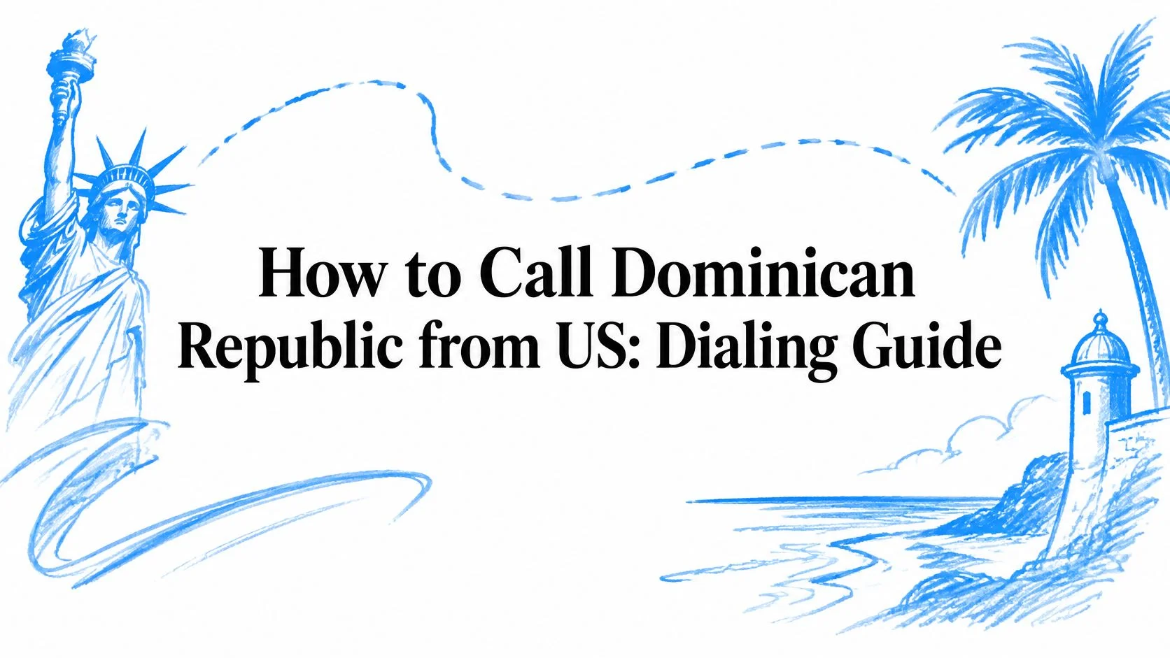How to Call Dominican Republic from US: Dialing Guide