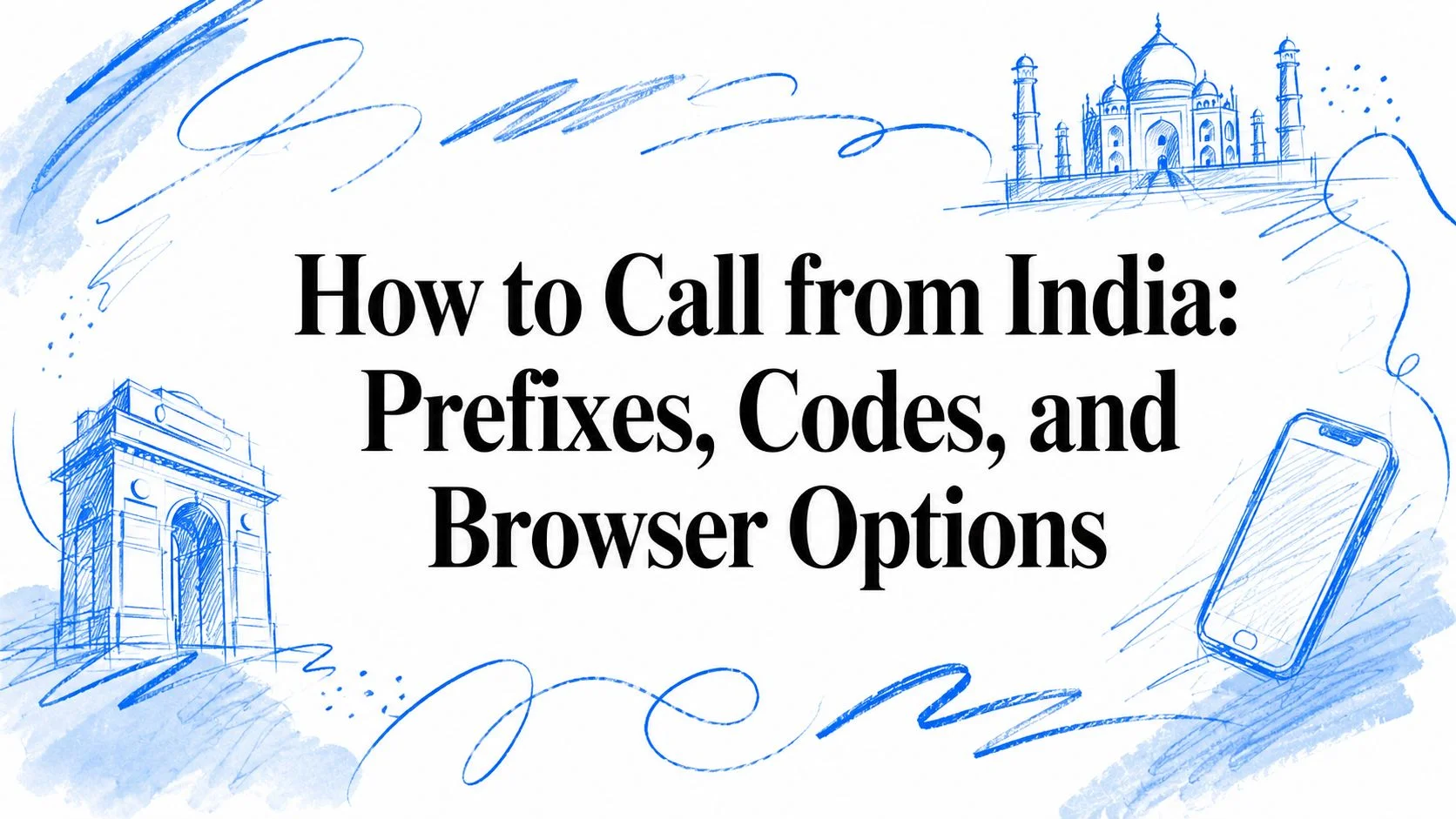 How to Call from India: Prefixes, Codes, and Browser Options