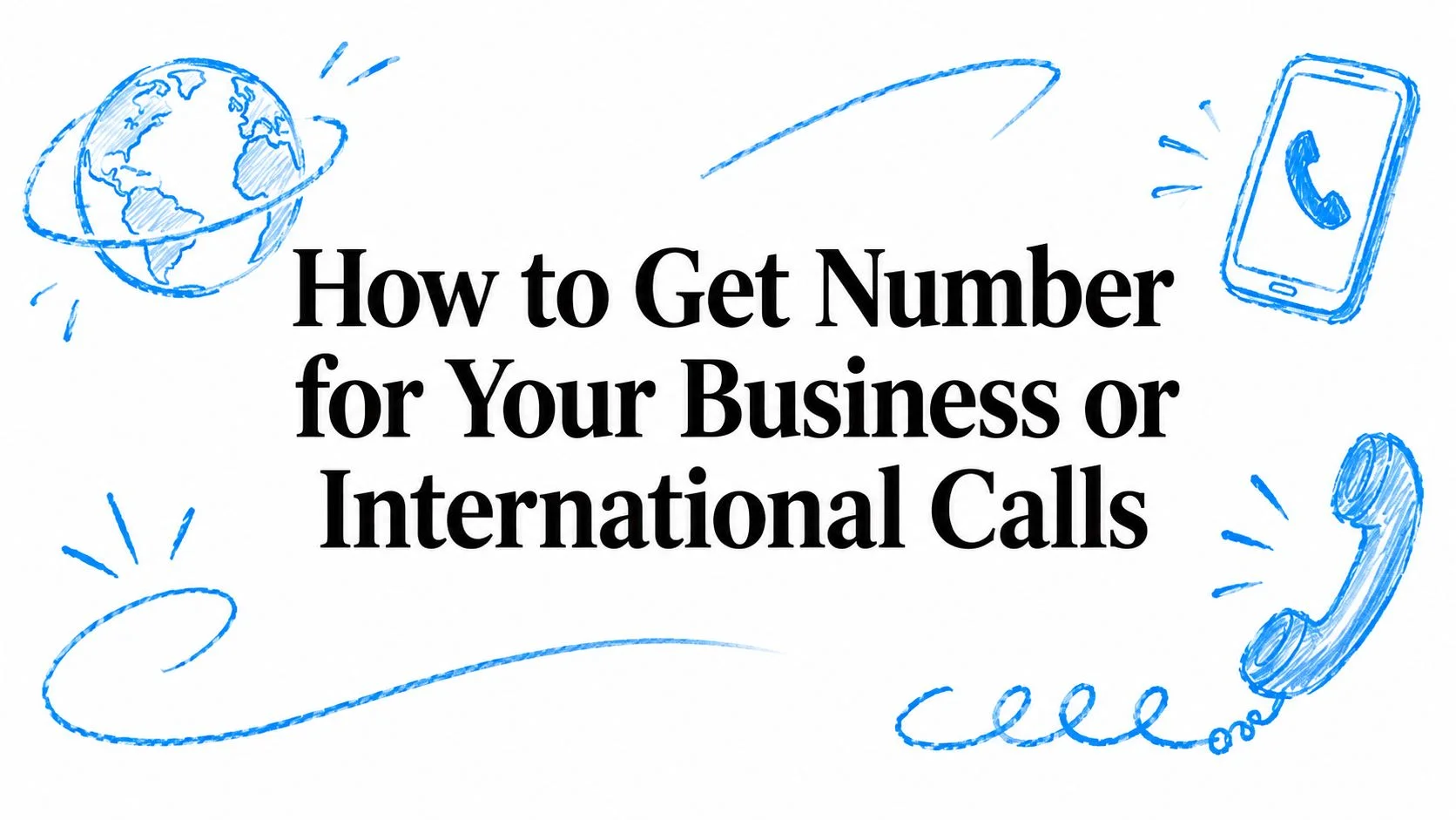 How to Get Number for Your Business or International Calls